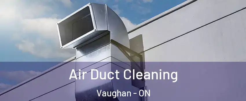  Air Duct Cleaning Vaughan - ON