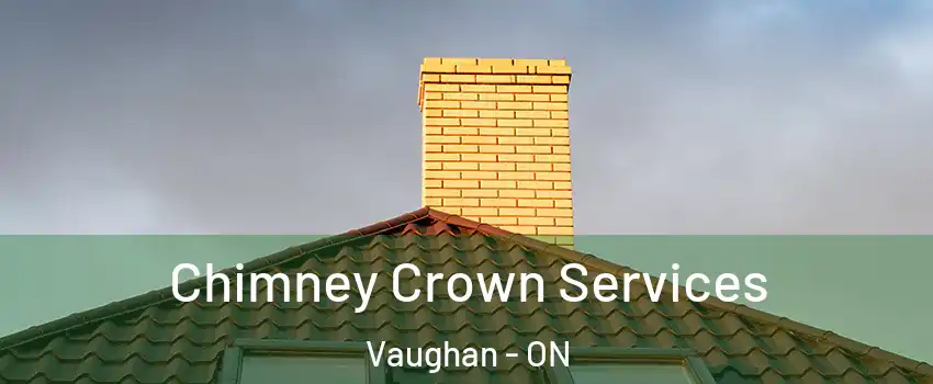 Chimney Crown Services Vaughan - ON