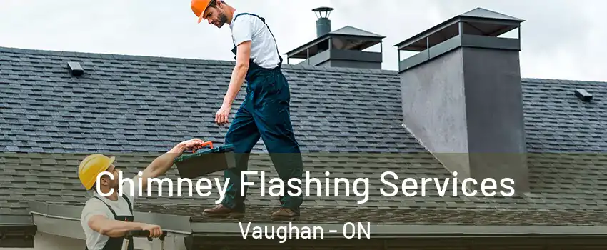 Chimney Flashing Services Vaughan - ON