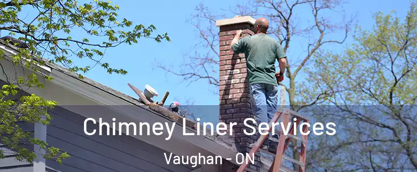  Chimney Liner Services Vaughan - ON
