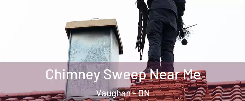  Chimney Sweep Near Me Vaughan - ON