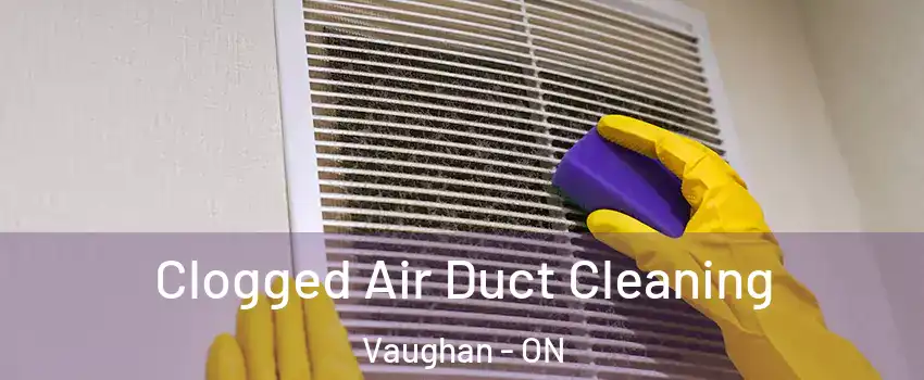  Clogged Air Duct Cleaning Vaughan - ON