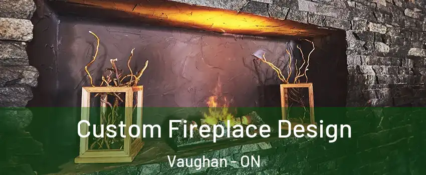  Custom Fireplace Design Vaughan - ON