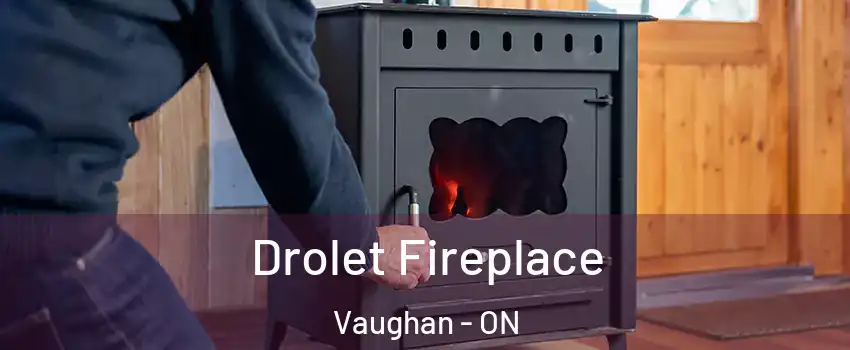  Drolet Fireplace Vaughan - ON
