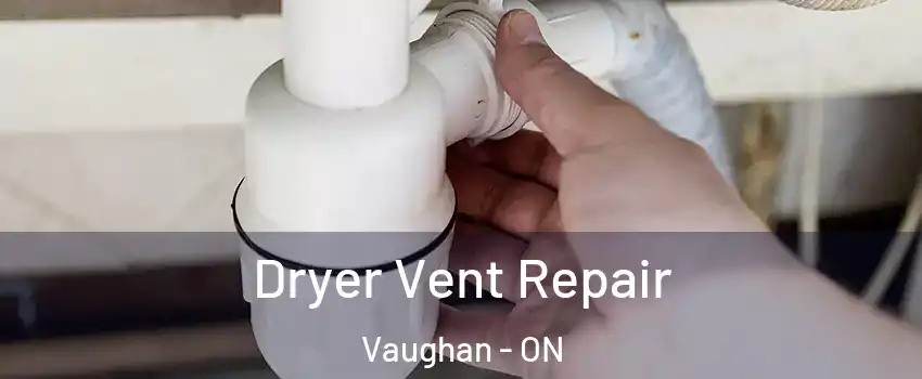  Dryer Vent Repair Vaughan - ON