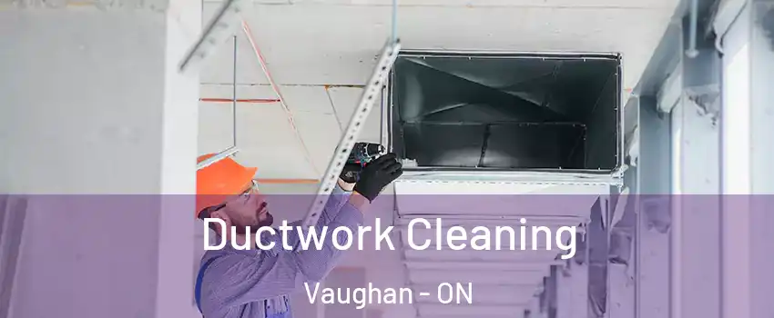  Ductwork Cleaning Vaughan - ON