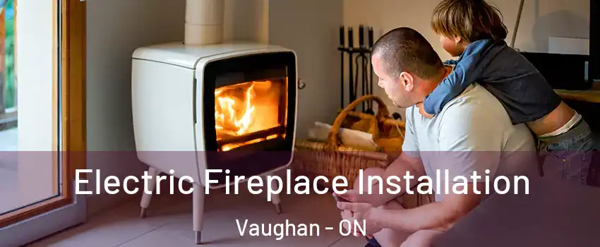  Electric Fireplace Installation Vaughan - ON