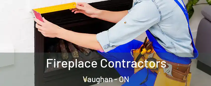  Fireplace Contractors Vaughan - ON