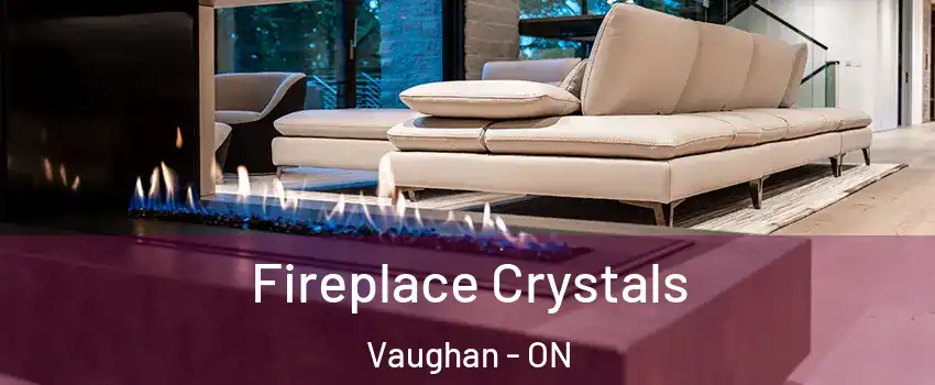 Fireplace Crystals Vaughan - ON
