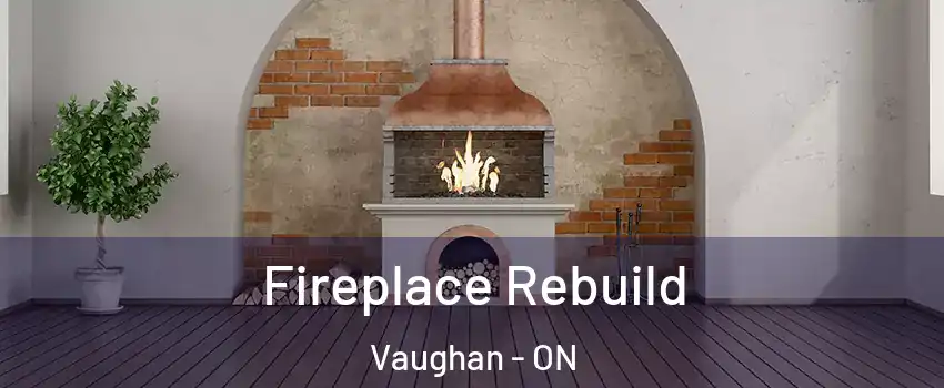  Fireplace Rebuild Vaughan - ON