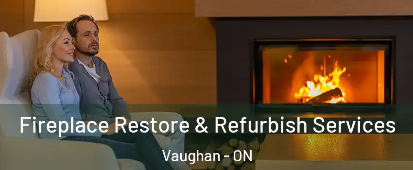  Fireplace Restore & Refurbish Services Vaughan - ON