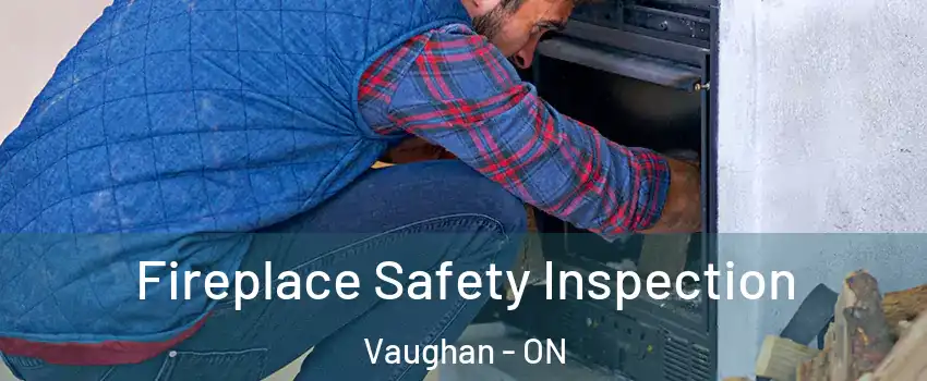  Fireplace Safety Inspection Vaughan - ON