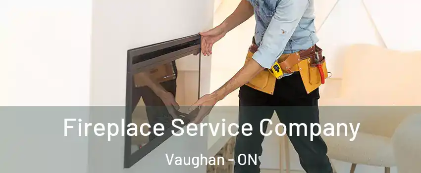  Fireplace Service Company Vaughan - ON