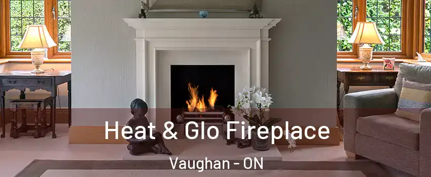  Heat & Glo Fireplace Vaughan - ON