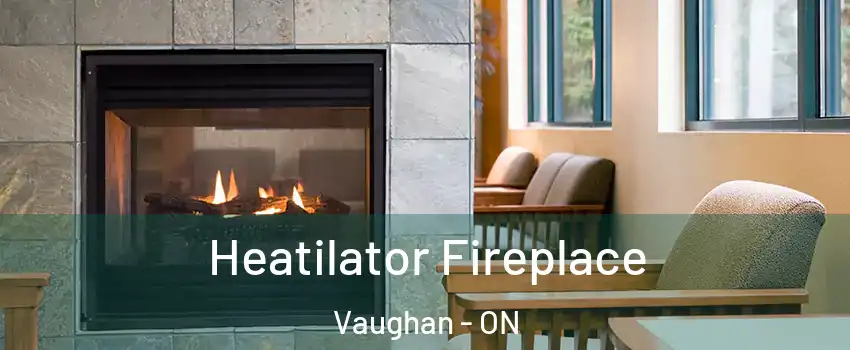  Heatilator Fireplace Vaughan - ON