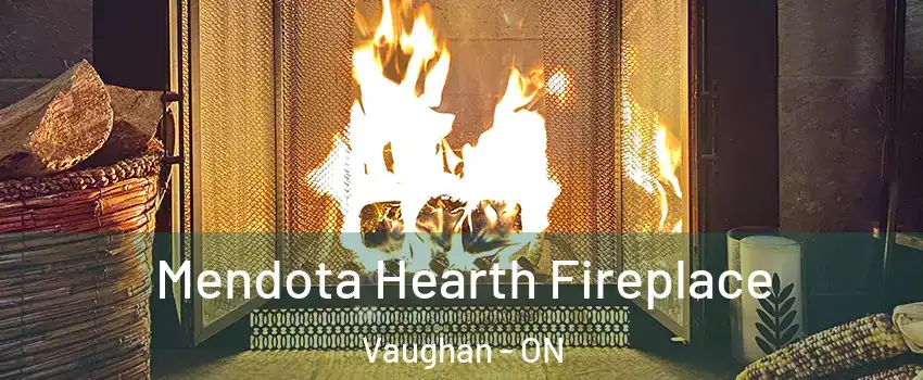  Mendota Hearth Fireplace Vaughan - ON
