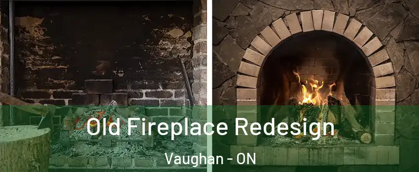  Old Fireplace Redesign Vaughan - ON