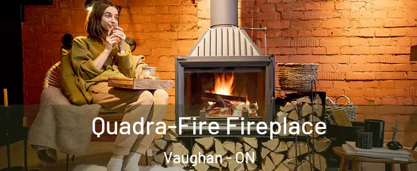  Quadra-Fire Fireplace Vaughan - ON