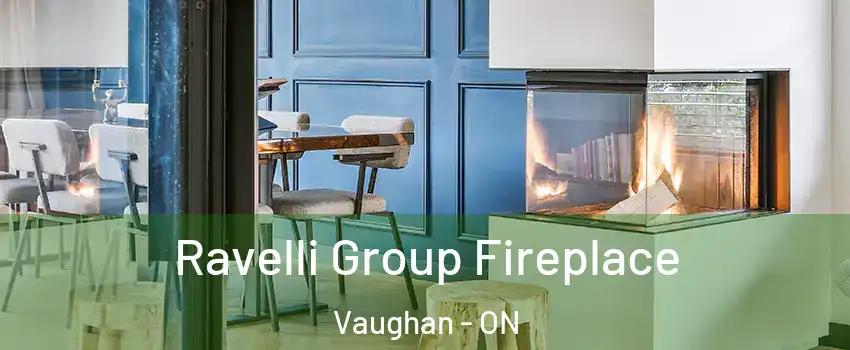  Ravelli Group Fireplace Vaughan - ON