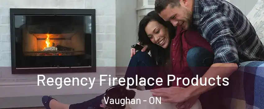  Regency Fireplace Products Vaughan - ON