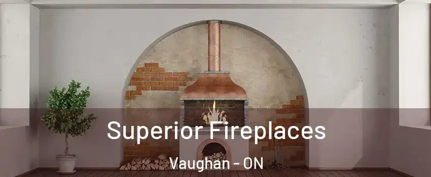 Superior Fireplaces Vaughan - ON