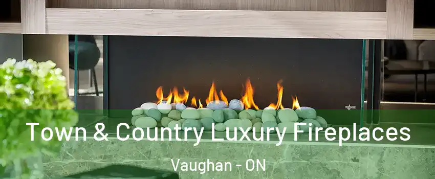  Town & Country Luxury Fireplaces Vaughan - ON