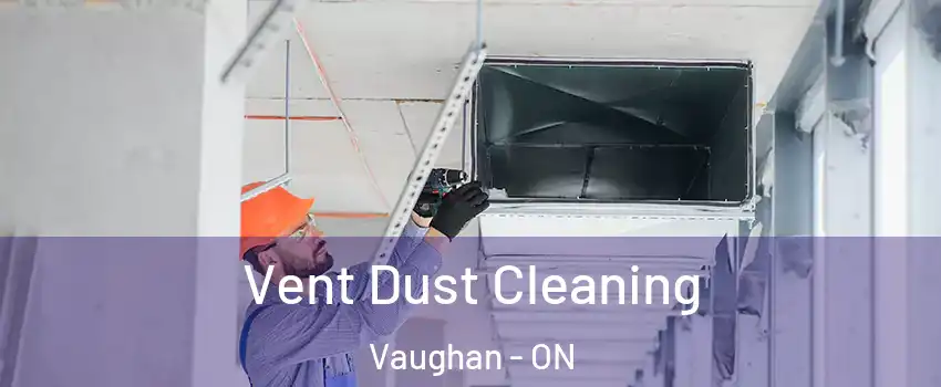  Vent Dust Cleaning Vaughan - ON