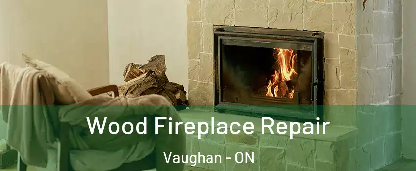  Wood Fireplace Repair Vaughan - ON