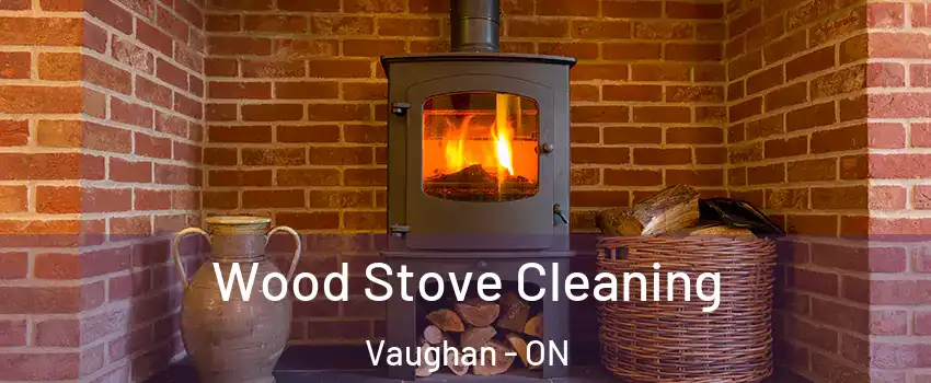  Wood Stove Cleaning Vaughan - ON