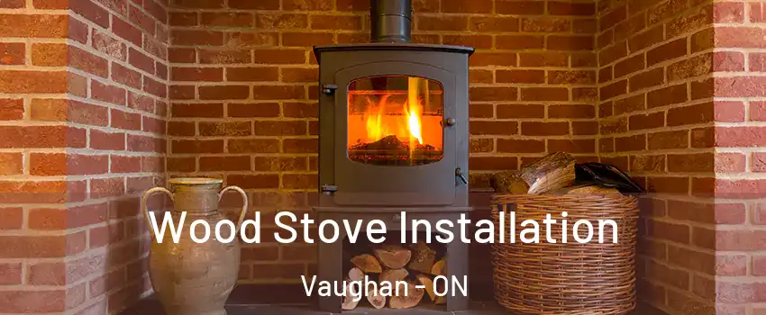 Wood Stove Installation Vaughan - ON