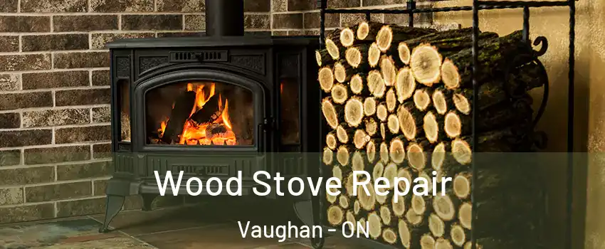  Wood Stove Repair Vaughan - ON
